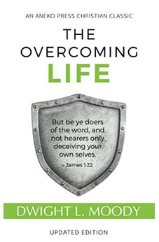 The Overcoming Life: (Updated and Annotated)