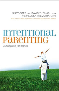 Intentional Parenting: Autopilot Is for Planes 9780849964541