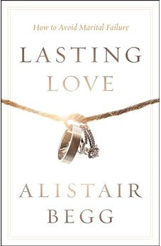 Lasting Love: How to Avoid Marital Failure 9780802413444