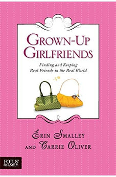 Grown-Up Girlfriends: Finding and Keeping Real Friends in the Real World (Focus on the Family) 9781414308098
