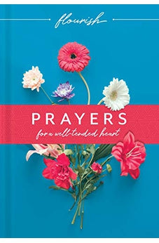 Flourish: Prayers for a Well-Tended Heart