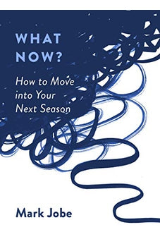 What Now?: How to Move into Your Next Season 9780802423412