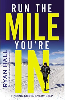 Run the Mile You're In: Finding God in Every Step 9780310354376