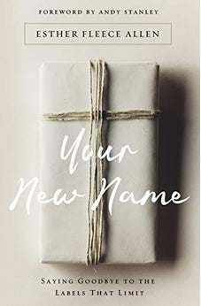 Your New Name: Saying Goodbye to the Labels That Limit 9780310346074