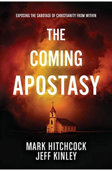 The Coming Apostasy: Exposing the Sabotage of Christianity from Within 9781496414076
