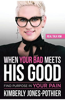When Your Bad Meets His Good: Find Purpose in Your Pain 9781629995458