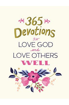 365 Devotions to Love God and Love Others Well 9780310085478