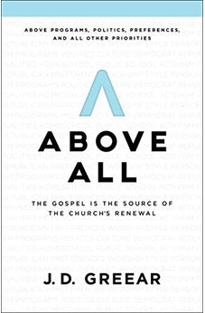 Above All: The Gospel Is the Source of the Church's Renewal 9781535934794