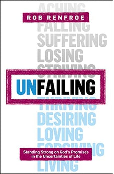 Unfailing: Standing Strong on God's Promises in the Uncertainties of Life (Seedbed Resources) 9781628245912