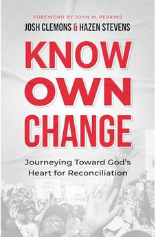 Know Own Change: Journeying Toward God's Heart for Reconciliation 9780802424891