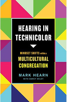 Hearing in Technicolor: Mindset Shifts within a Multicultural Congregation 9781087712949