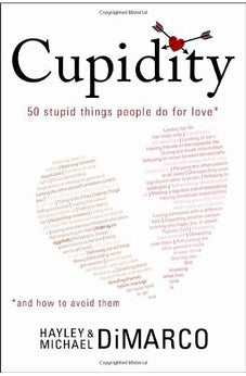 Cupidity: 50 Stupid Things People Do for Love and How to Avoid Them 9781414324678