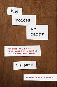 The Voices We Carry: Finding Your One True Voice in a World of Clamor and Noise 9780802419897