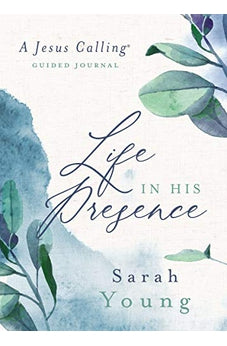 Life in His Presence: A Jesus Calling Guided Journal 9781400219278