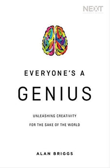 Everyone's a Genius: Unleashing Creativity for the Sake of the World 9780718042530