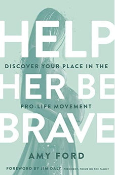 Help Her Be Brave: Discover Your Place in the Pro-Life Movement 9780802423115