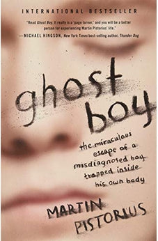 Ghost Boy: The Miraculous Escape of a Misdiagnosed Boy Trapped Inside His Own Body