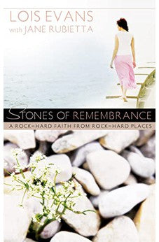 Stones of Remembrance: A Rock-Hard Faith From Rock-Hard Places 9780802483980