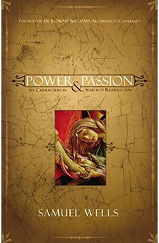 Power and Passion: Six Characters in Search of Resurrection 9780310270171