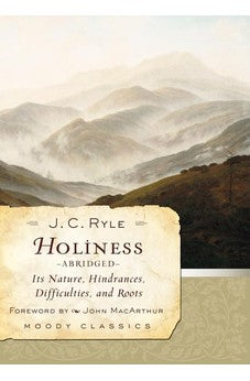 Holiness (Abridged): Its Nature, Hindrances, Difficulties, and Roots (Moody Classics) 9780802454553