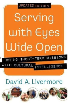 Serving with Eyes Wide Open: Doing Short-Term Missions with Cultural Intelligence 9780801015199