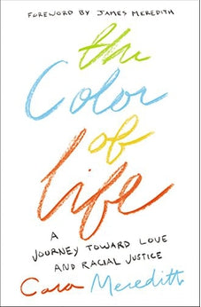 The Color of Life: A Journey toward Love and Racial Justice 9780310351849