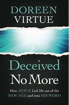 Deceived No More: How Jesus Led Me out of the New Age and into His Word 9780785234104