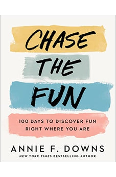 Chase the Fun: 100 Days to Discover Fun Right Where You Are 9780800738761