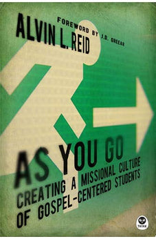 As You Go: Creating a Missional Culture of Gospel-Centered Students 9781612913025