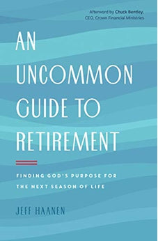 An Uncommon Guide to Retirement: Finding God's Purpose for the Next Season of Life 9780802418920