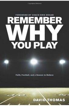 Remember Why You Play: Faith, Football, and a Season to Believe