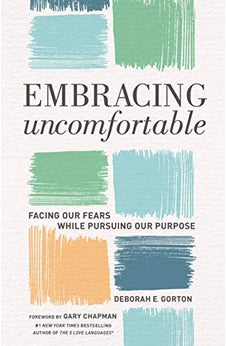 Embracing Uncomfortable: Facing Our Fears While Pursuing Our Purpose 9780802419569