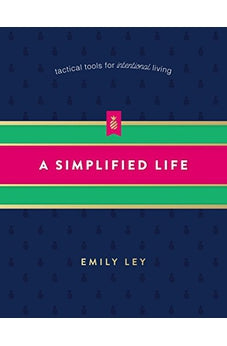 A Simplified Life: Tactical Tools for Intentional Living 9780718098308