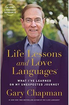 Life Lessons and Love Languages: What I've Learned on My Unexpected Journey 9780802423986