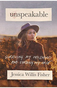 Unspeakable: Surviving My Childhood and Finding My Voice 9781400332908
