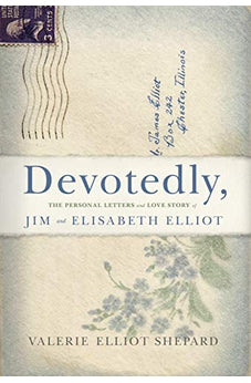 Devotedly: The Personal Letters and Love Story of Jim and Elisabeth Elliot