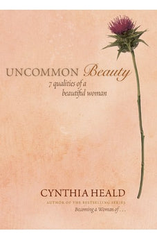 Uncommon Beauty: 7 Qualities of a Beautiful Woman 9781414300856