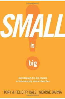 Small Is Big!: Unleashing the Big Impact of Intentionally Small Churches 9781414339412