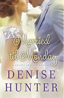Married 'til Monday (Chapel Springs Romance Book 4) 9781401687069