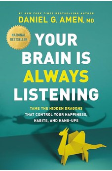 Your Brain Is Always Listening: Tame the Hidden Dragons That Control Your Happiness, Habits, and Hang-Ups 9781496438201