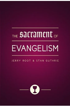 The Sacrament of Evangelism 9780802422880