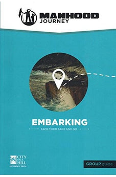 Manhood Journey, Group Guide: Helping Fathers Build the Next Generation of Godly Men
