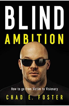 Blind Ambition: How to Go from Victim to Visionary 9781400222643