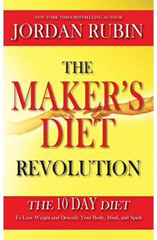 The Makers Diet Revolution: The 10 Day Diet to Lose Weight and Detoxify Your Body, Mind and Spirit