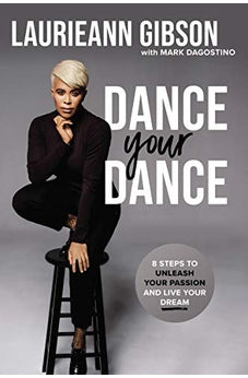 Dance Your Dance: 8 Steps to Unleash Your Passion and Live Your Dream