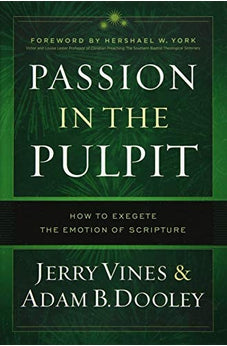 Passion in the Pulpit: How to Exegete the Emotion of Scripture 9780802418388
