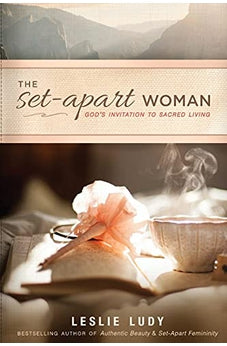 The Set-Apart Woman: God's Invitation to Sacred Living 9781612918259