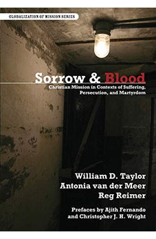 Sorrow & Blood: Christian Mission in Contexts of Suffering, Persecution, and Martyrdom (Globalization of Mission)