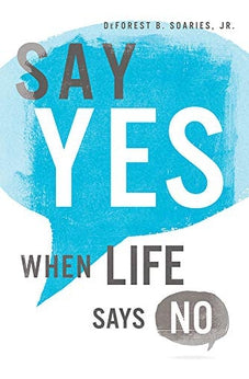 Say Yes When Life Says No 9780830777310