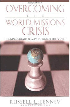 Overcoming the World Missions Crisis 9780825434662